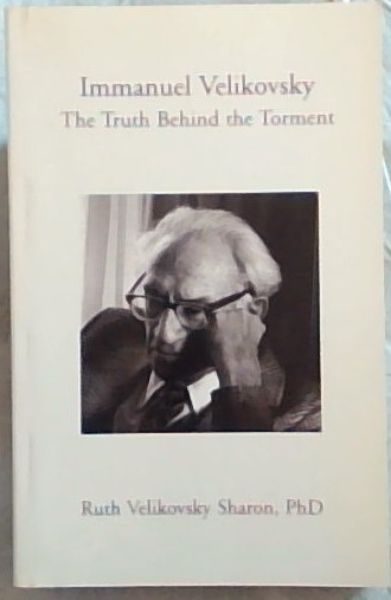 Immanuel Velikovsky: The Truth Behind the Torment - Sharon, Ruth Velikovsky