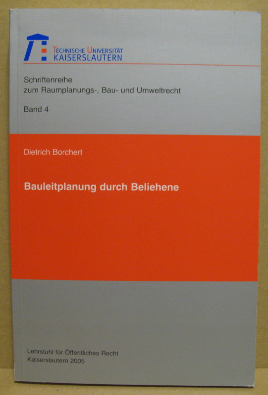 Bauleitplanung durch Beliehene. (Schriftenreiche zum Raumplanungs-, Bau- und Umweltrecht, Band 4) - Borchert, Dietrich