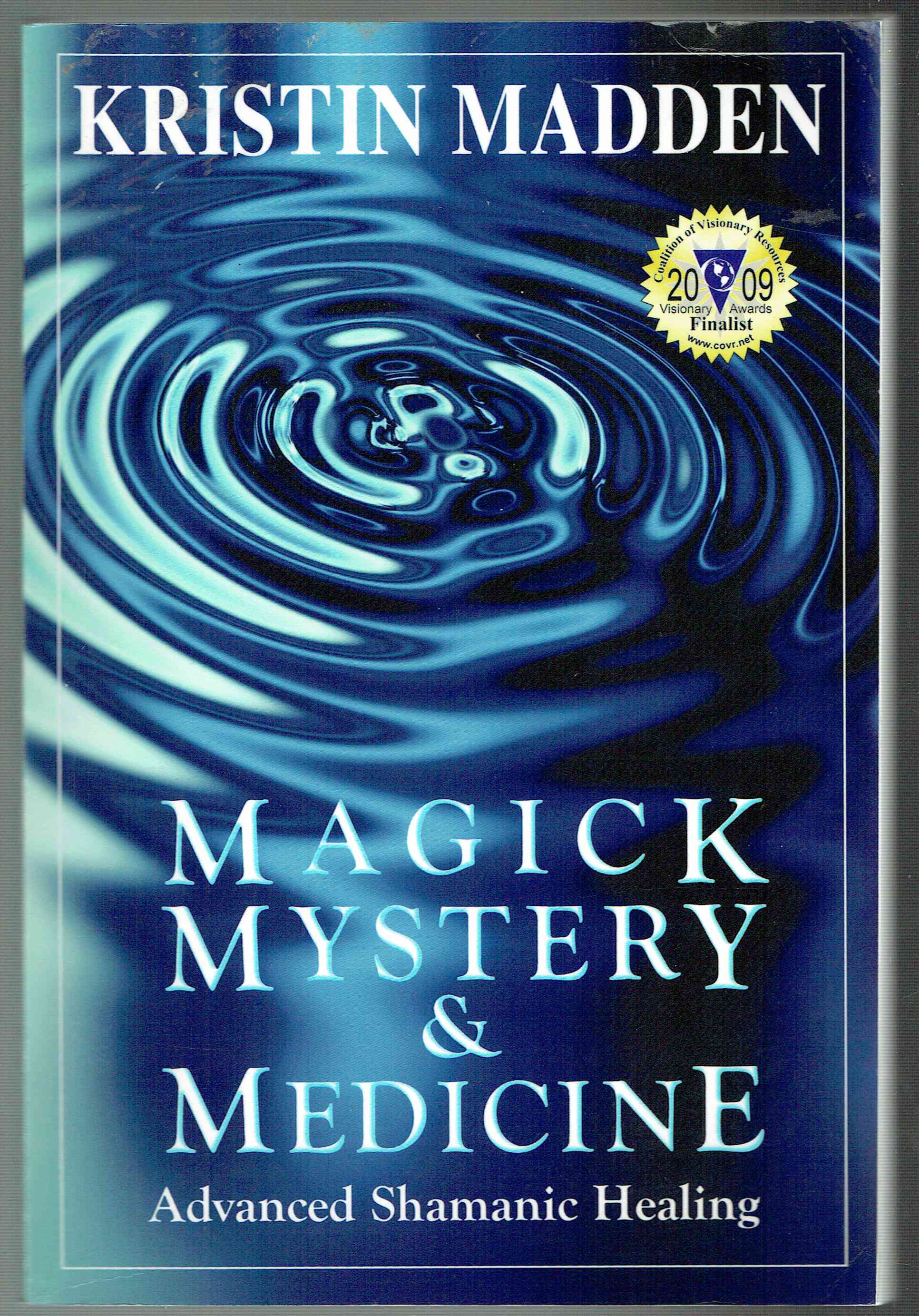 Magick, Mystery and Medicine: Advanced Shamanic Healing - Madden, Kristin