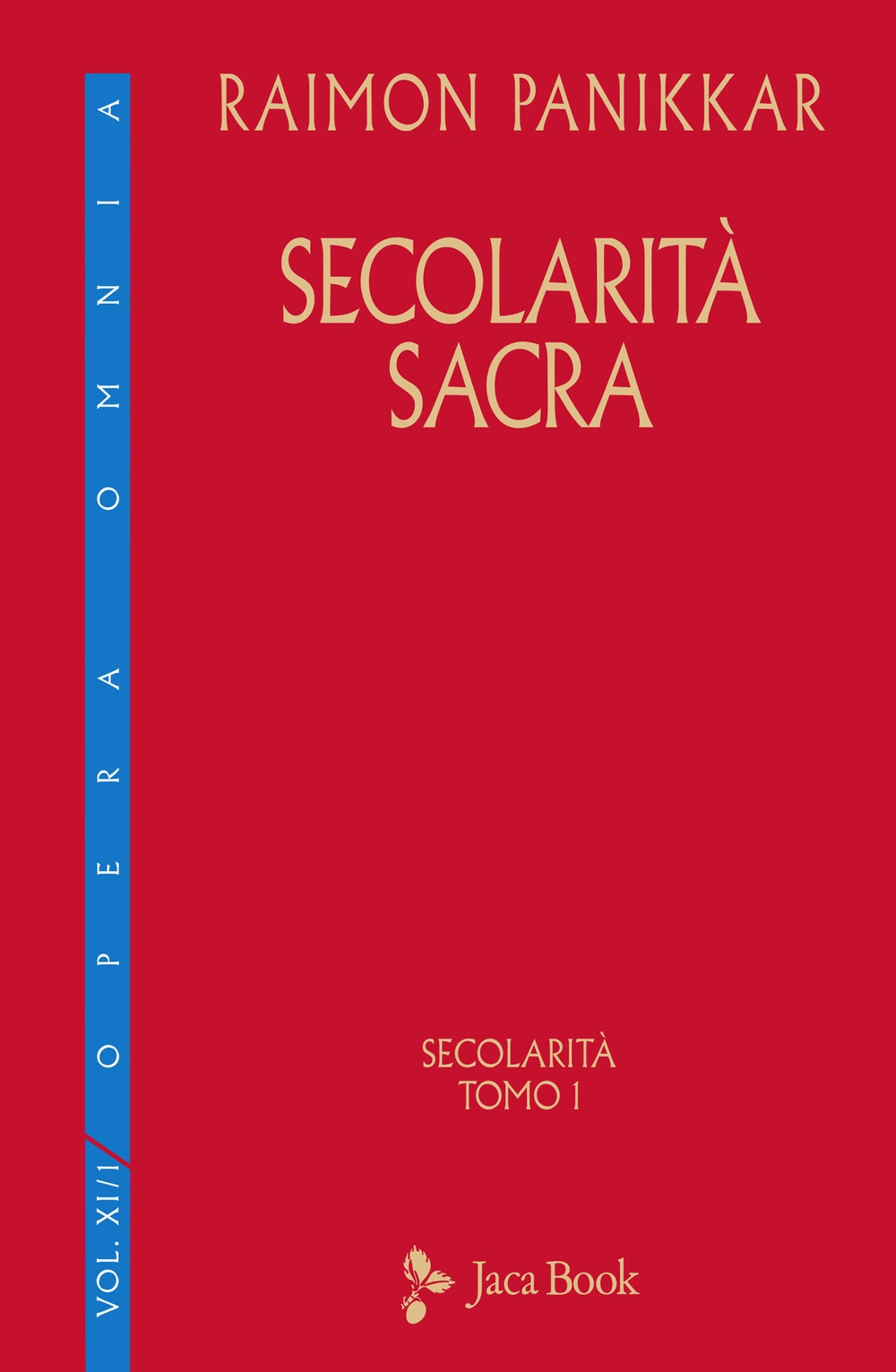 Secolarità sacra. Secolarità Tomo 1 - Raimon Panikkar