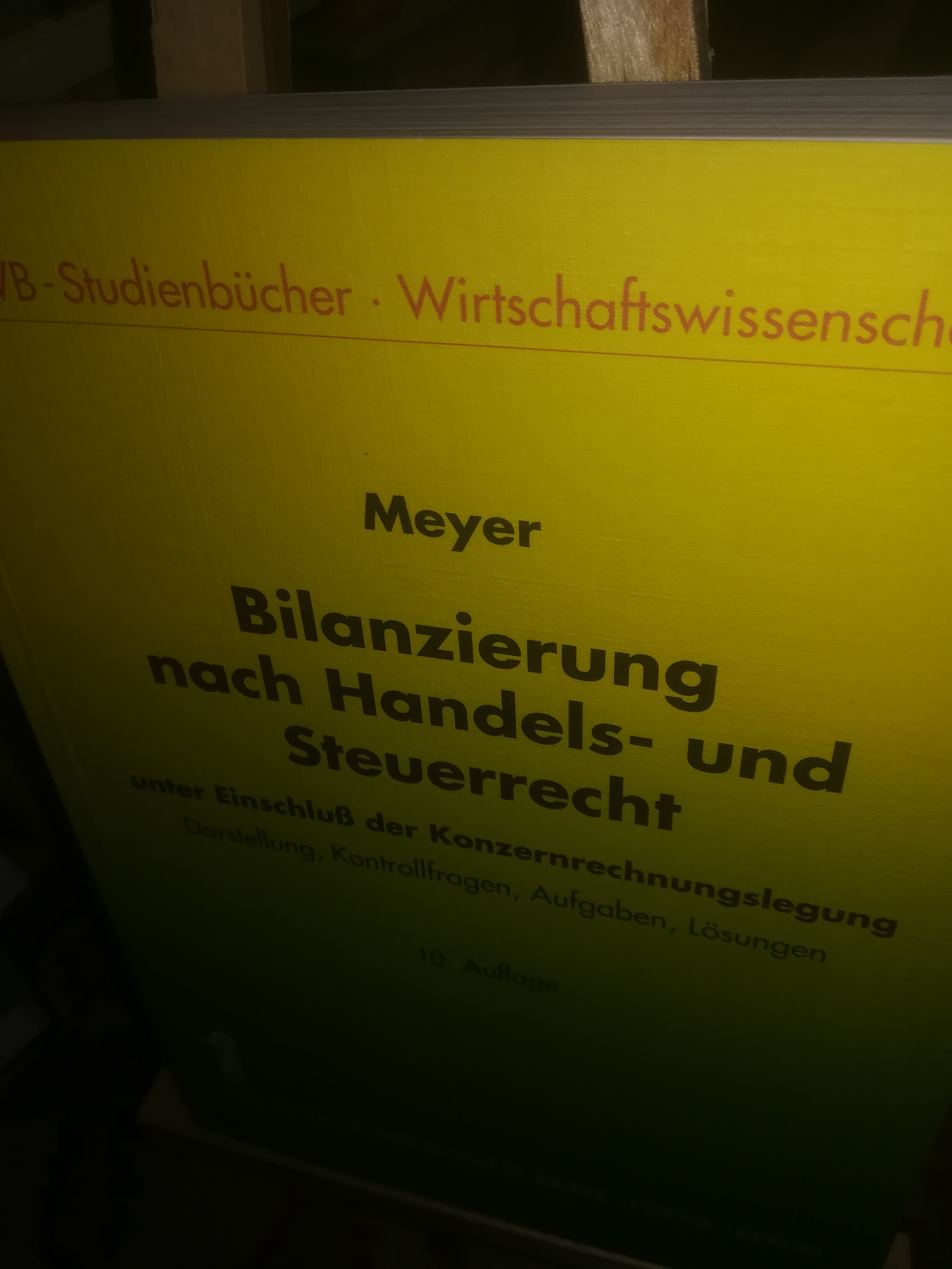 Bilanzierung nach Handels- und Steuerrecht unter Einschluß der Konzernrechnungslegung, Darstellung, Kontrollfragen, Aufgaben, Lösungen, 10. Auflage - Meyer Professor Dr. Claus