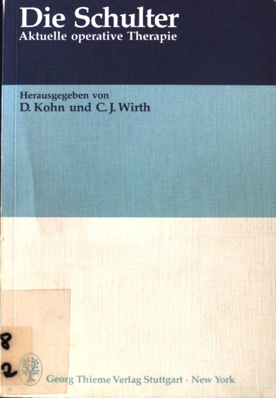 Die Schulter : aktuelle operative Therapie; - Kohn, Dieter und C. J. Wirth
