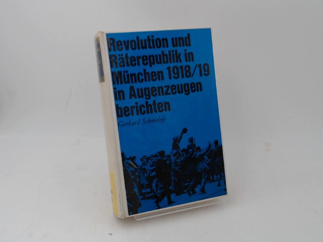 Revolution und Räterepublik in München 1918/19 in Augenzeugenberichten. Mit einem Vorwort von Eberhard Kolb.