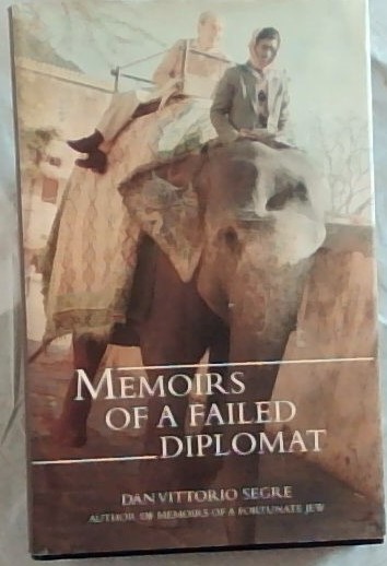 Memoirs of a Failed Diplomat - Segre, Dan Vittorio