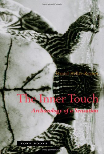 The Inner Touch: Archaeology of a Sensation (Zone Books) [Soft Cover ] - Heller-Roazen, Daniel