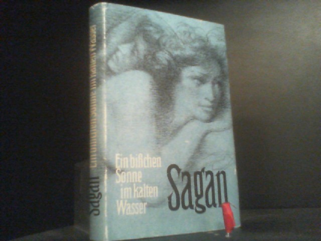 Ein bißchen Sonne im kalten Wasser. - Sagan, Francoise