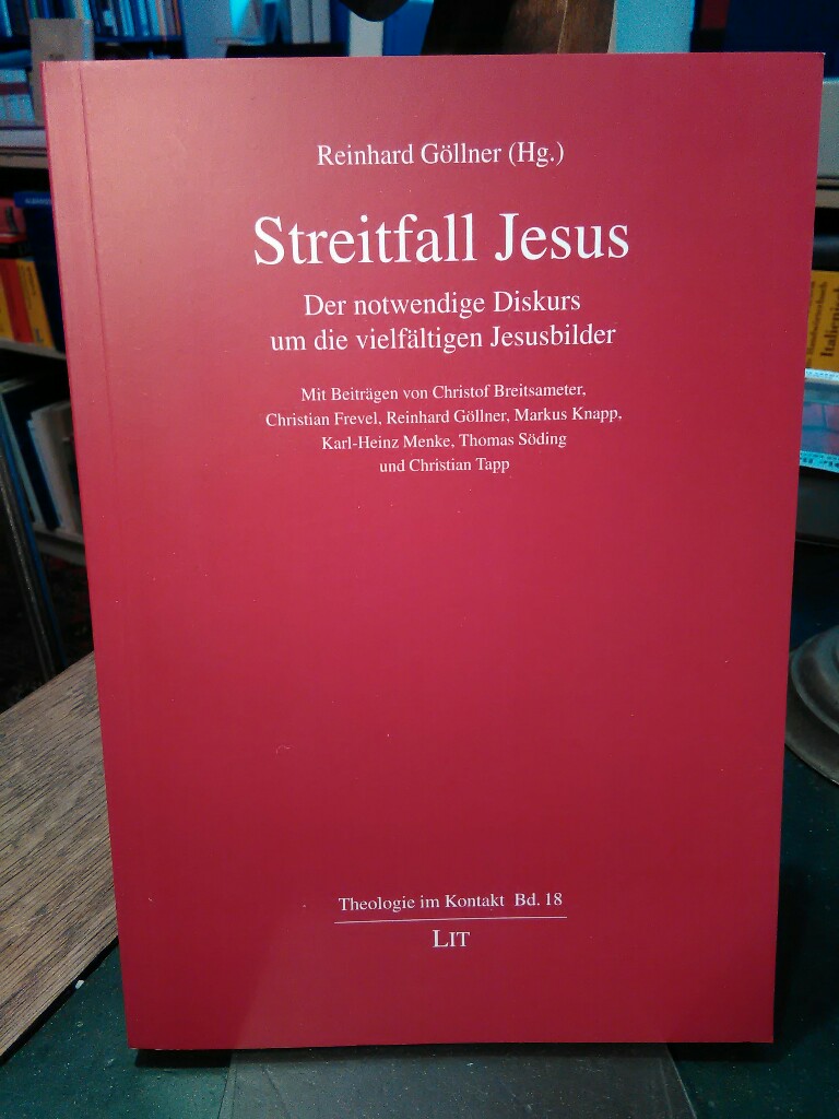 Streitfall Jesus. Der notwendige Diskurs um die vielfältigen Jesusbilder. - Göllner, Reinhard (Hrsg.)