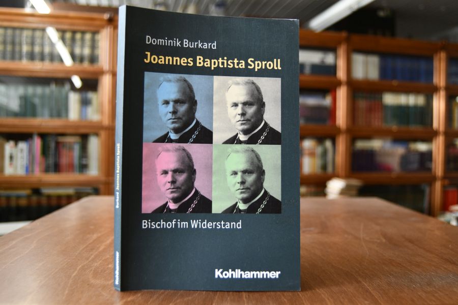 Joannes Baptista Sproll. Bischof im Widerstand. Mensch - Zeit - Geschichte - Burkard, Dominik