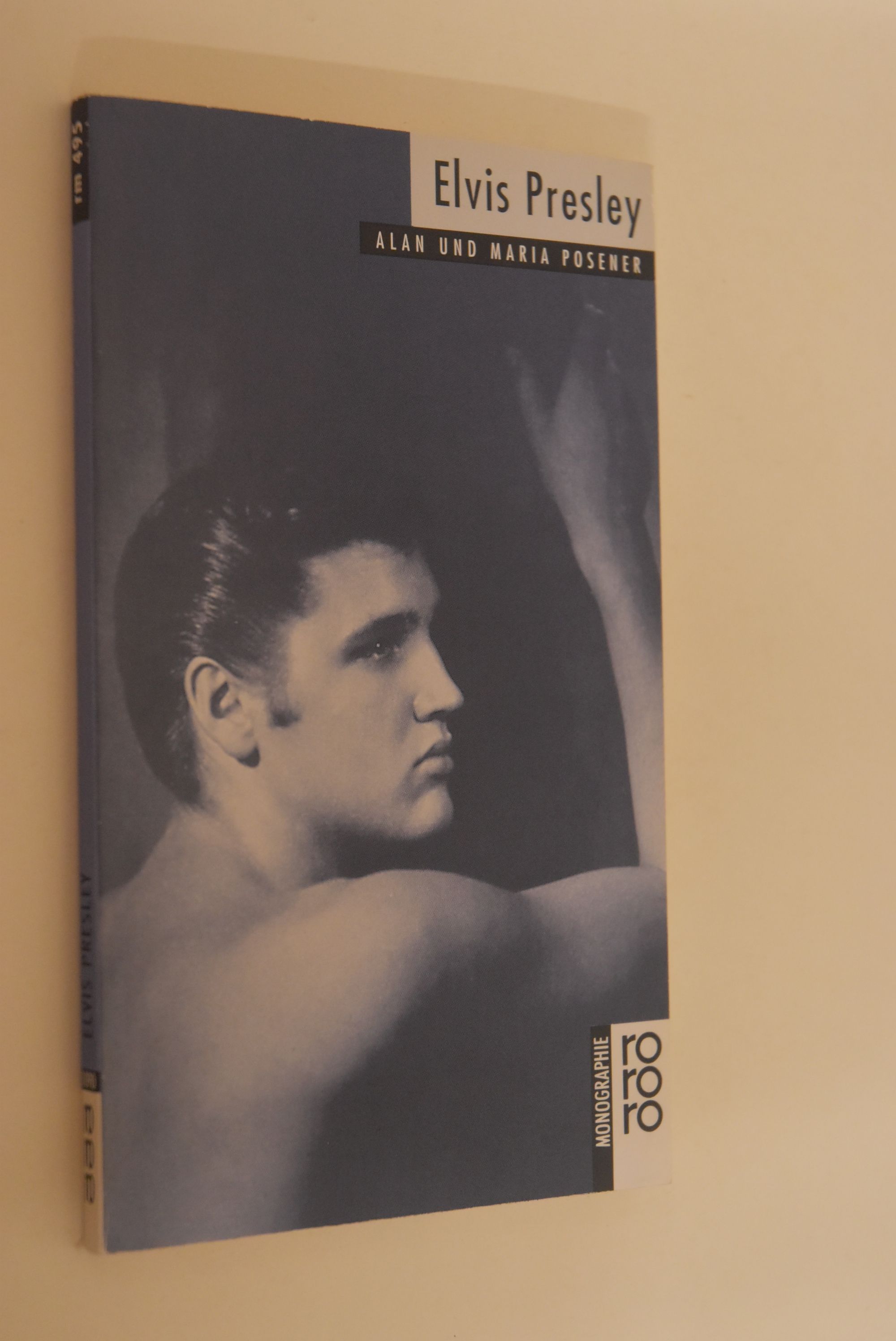 Elvis Presley. mit Selbstzeugnissen und Bilddokumenten dargest. von Alan und Maria Posener / Rowohlts Monographien ; 495 - Posener, Alan und Maria Posener