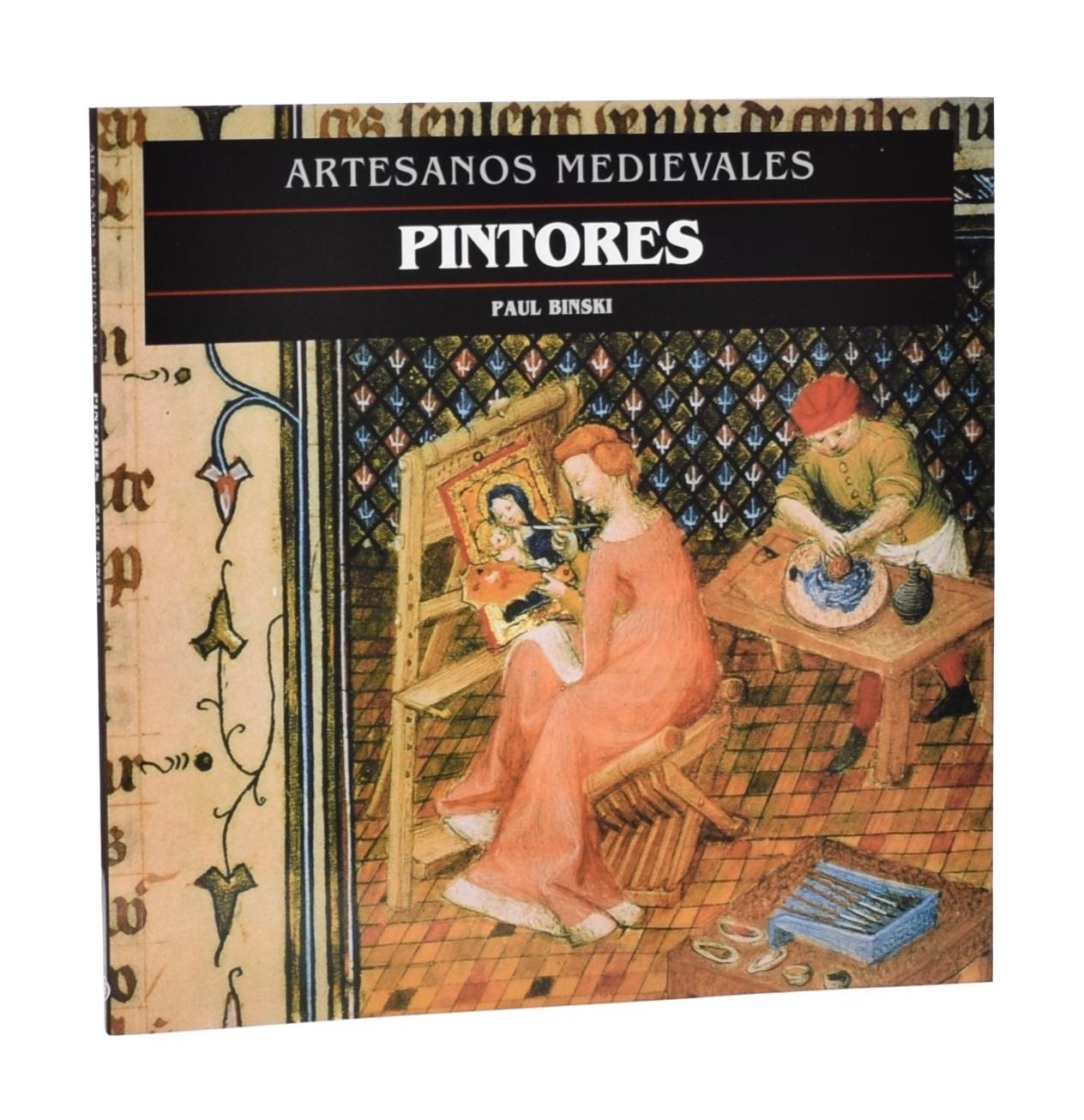 PINTORES (ARTESANOS MEDIEVALES) - BINSKI, Paul