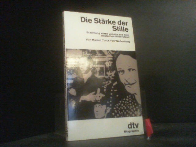 Die Stärke der Stille - Yorck, Von Wartenburg Marion