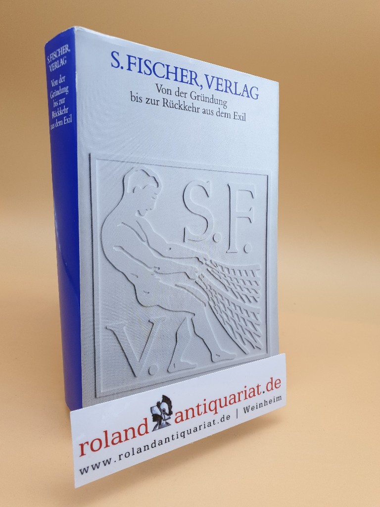 S. Fischer, Verlag: Von der Gründung bis zur Rückkehr aus dem Exil Eine Ausstellung des Deutschen Literaturarchivs im Schiller-Nationalmuseum Marbach am Neckar - Zeller, Bernhard