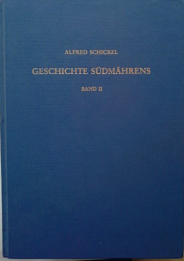 Geschichte Südmährens; Teil: Bd. 2., 1918 - 1946. Alfred Schickel - Schickel, Alfred (Mitwirkender)