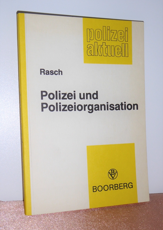 Polizei und Polizeiorganisation. - Rasch, Ernst