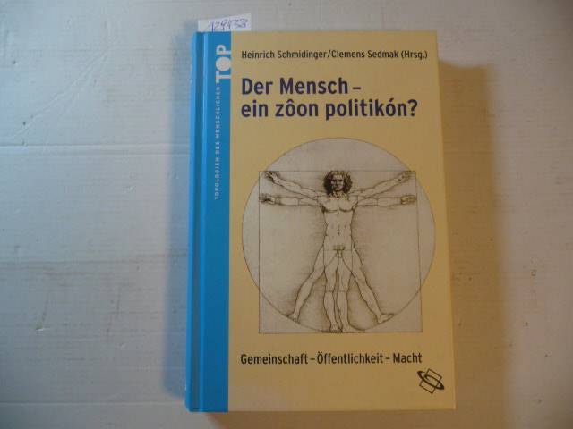 Der Mensch - ein -zôon politikón-? : Gemeinschaft - Öffentlichkeit - Macht - Schmidinger, Heinrich- [Hrsg.]