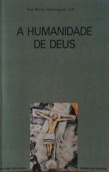 A HUMANIDADE DE DEUS. by DOMINGOS. (Frei Bento) (O.P): Good Soft Cover | Livraria Castro e Silva