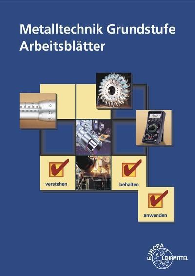 Metalltechnik Grundstufe Arbeitsblätter: Unterrichtsbegleitende, fächerübergreifende Aufgaben - Dietmar Morgner, Bernhard Schellmann