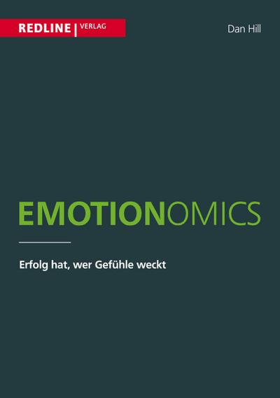 Emotionomics : Erfolg hat, wer Gefühle weckt - Dan Hill