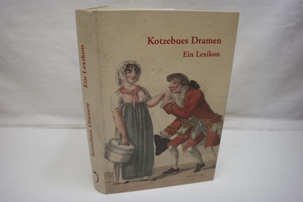 Kotzebues Dramen. Ein Lexikon. - Birgfeld, Johannes (Hrsg.); Bohnengel, Julia (Hrsg.); Kosenina, Alexander (Hrsg.)