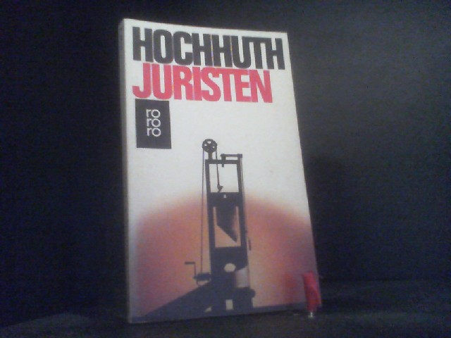 Juristen: Drei Akte für sieben Spieler - Hochhuth, Rolf