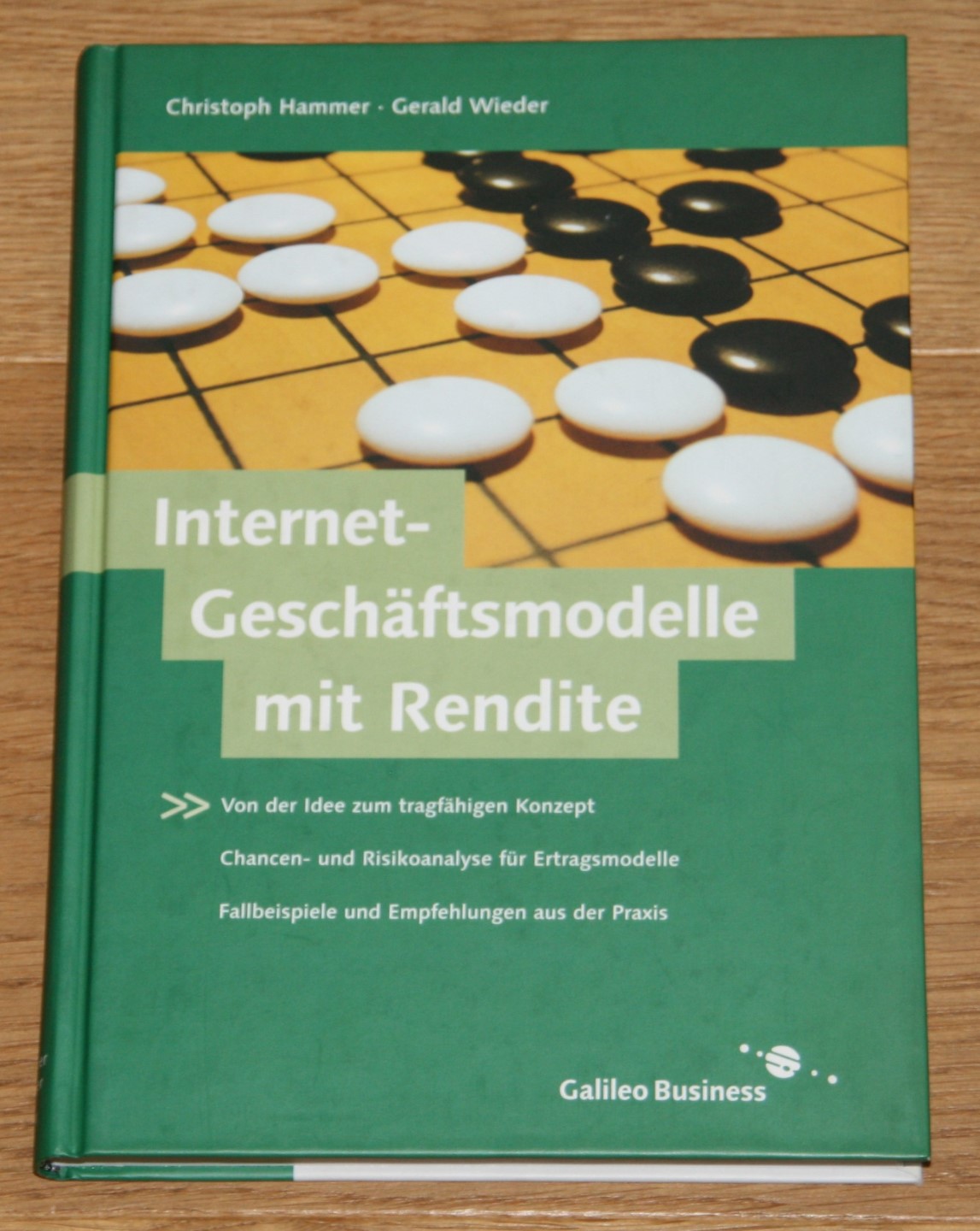 Internet-Geschäftsmodelle mit Rendite. Von der Idee zum tragfähigen Konzept. Chancen- und Risikoanalyse für Ertragsmodelle. Fallbeispiele und Empfehlungen aus der Praxis. - Hammer, Christoph und Gerald Wieder