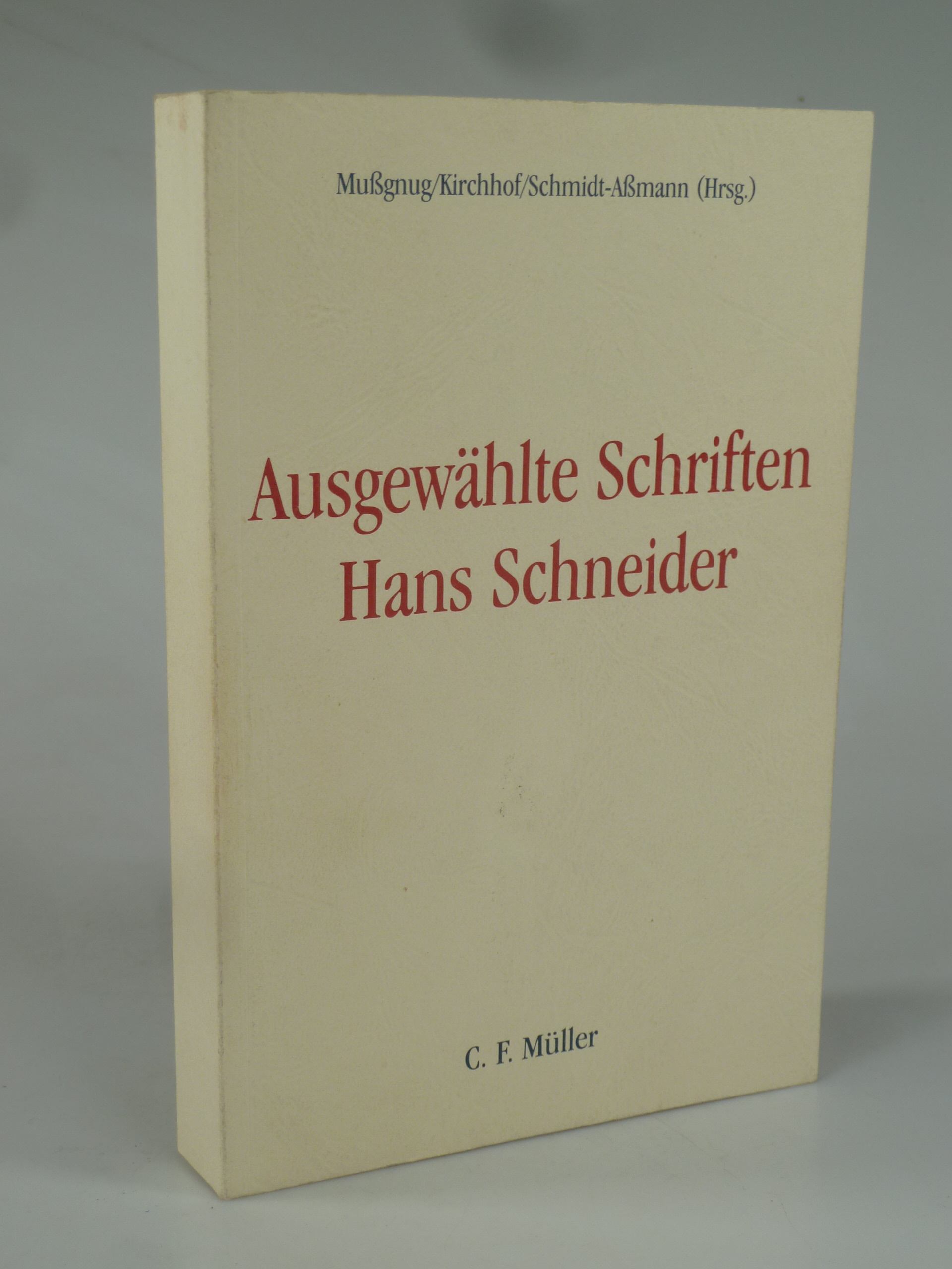 Ausgewählte Schriften Hans Schneider. - MUßGNUG / KIRCHHOF / SCHMIDT-AßMANN (HRSG.).