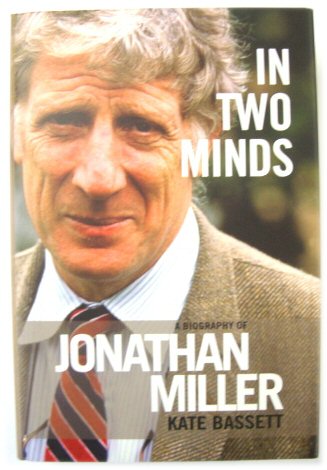 In Two Minds: A Biography of Jonathan Miller - Bassett, Kate