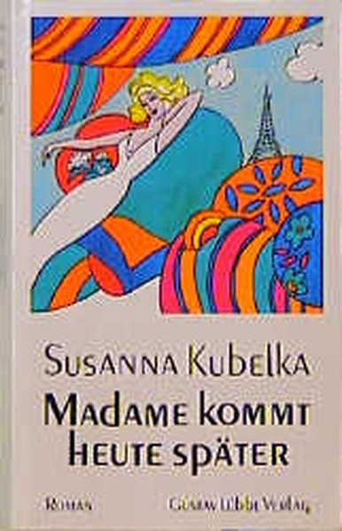 Madame kommt heute später: Roman (Lübbe Belletristik) - Kubelka, Susanna