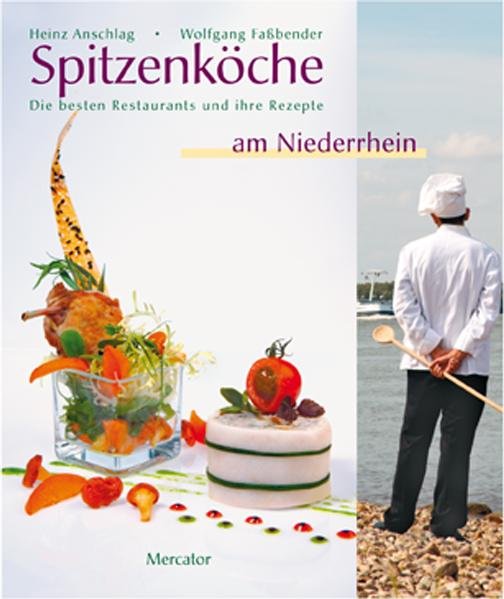 Spitzenköche am Niederrhein: Die besten Restaurants und ihre Rezepte - Anschlag, Heinz und Wolfgang Faßbender