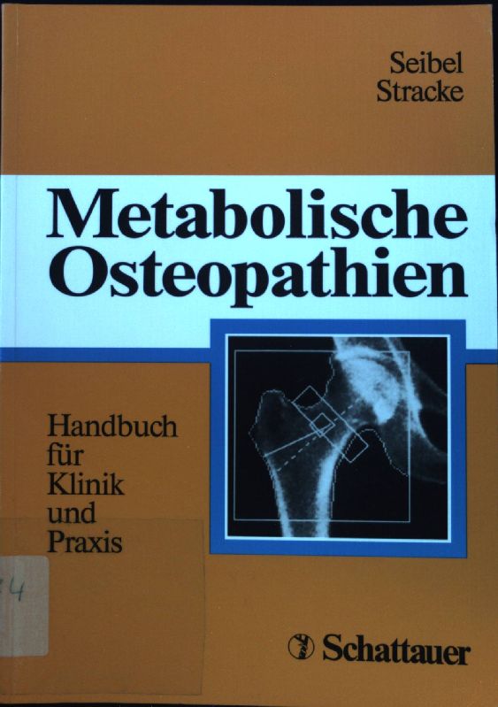Metabolische Osteopathien : Handbuch für Klinik und Praxis; - Seibel, Markus J. und Hilmar Stracke