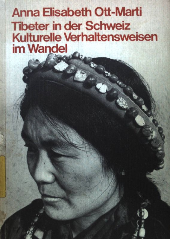 Tibeter in der Schweiz : Kulturelle Verhaltensweisen im Wandel. - Ott-Marti, Anna Elisabeth