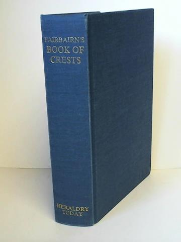 Book of Crests of the families of Great Britain and Ireland. 2 in 1 volumes - Fairbairn, James