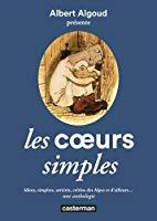 Les coeurs simples : Idiots, simplets, arriérés, crétins des Alpes et d'ailleurs. une anthologie - Collectif, Albert Algoud, David Cohen