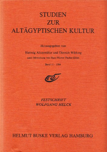 Studien zur altägyptischen Kultur ; Band 11. (1984) Festschrift Wolfgang Helck zu seinem 70. [siebzigsten] Geburtstag. - Altenmüller, Hartwig, Dietrich Wildung und Hans-Werner (Mitwirkender) Fischer-Elfert