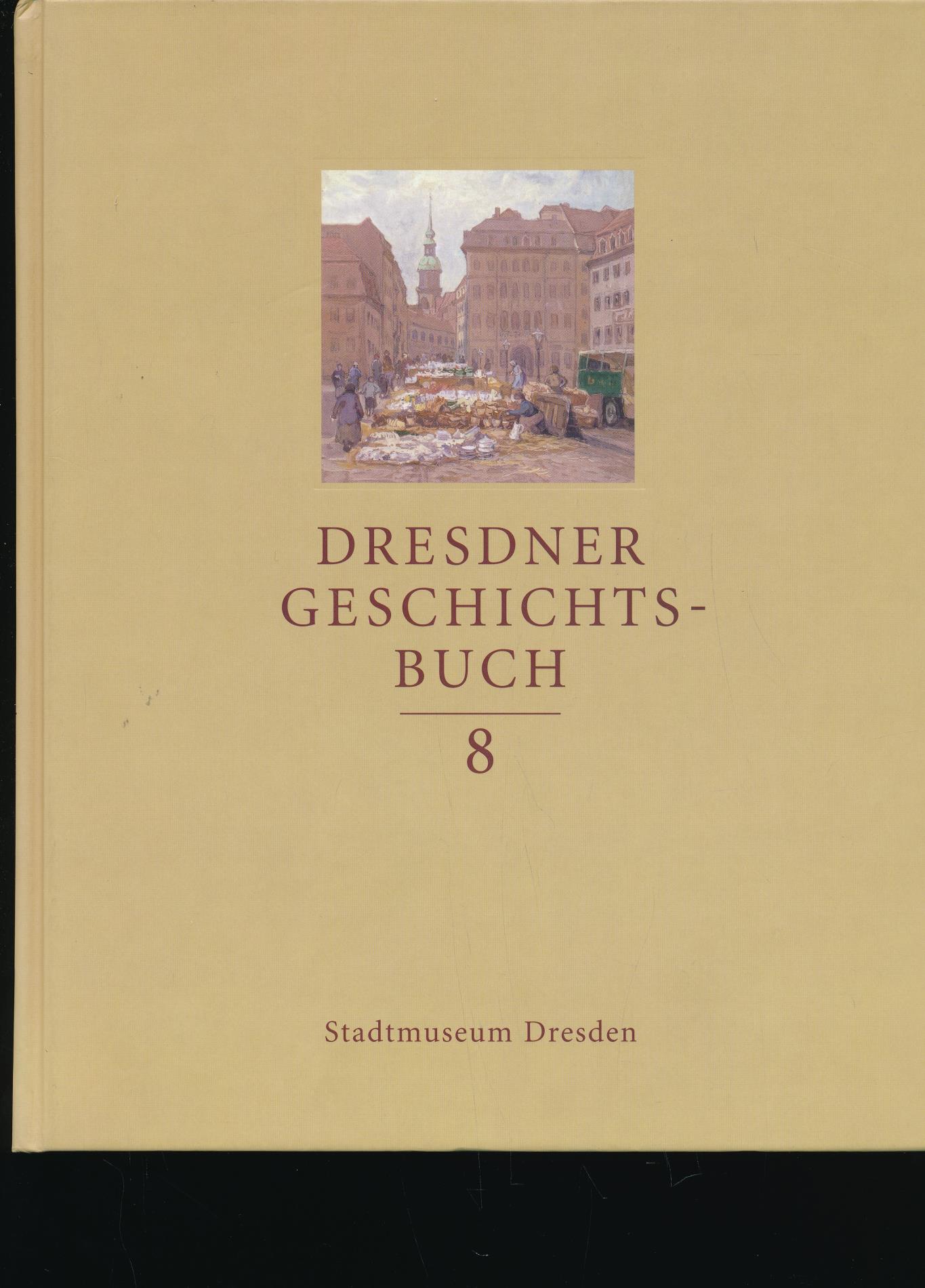 Dresdner Geschichtsbuch Band 8 (von 18) - Griebel, Matthias (Hrsg.)