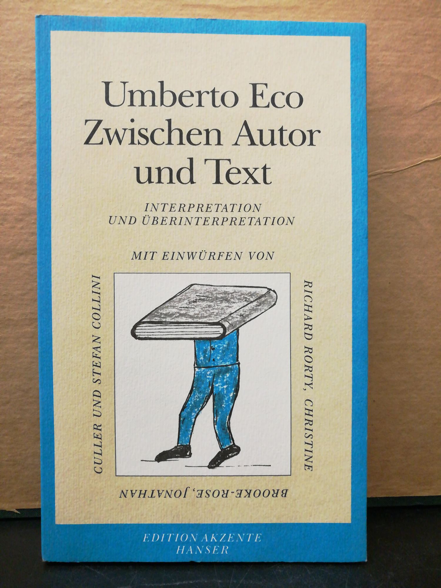 Zwischen Autor und Text. Interpretation und Überinterpretation / Mit Einwürfen von Richard Rorty, Jonathan Culler, Christine Brooke-Rose und Stefan Collini - Eco, Umberto