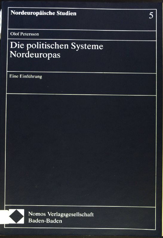 Die politischen Systeme Nordeuropas : eine Einführung. Nordeuropäische Studien ; Bd. 5; - Petersson, Olof