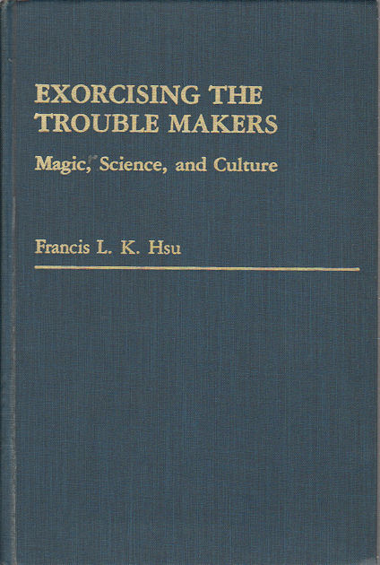 Exorcising the Trouble Makers Magic, Science and Culture. by HSU, FRANCIS  LK.: (1983)