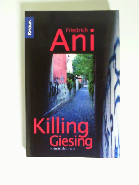 Killing Giesing : Kriminalroman. Knaur ; 63205 - Ani, Friedrich