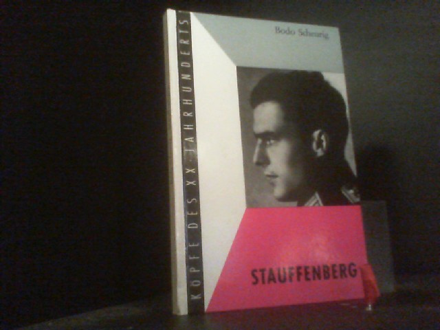 Claus Graf Schenk von Stauffenberg. - Scheurig, Bodo