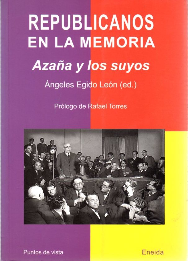 Republicanos en la memoria. Azaña y los suyos . - Egido, Ángeles/Herreros, Isabelo/y otros