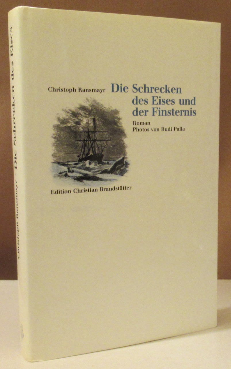 Die Schrecken des Eises und der Finsternis. Roman. Mit 8 Farbphotographien v. Rudi Palla u. 11 Abbildungen. - Ransmayr, Christoph.