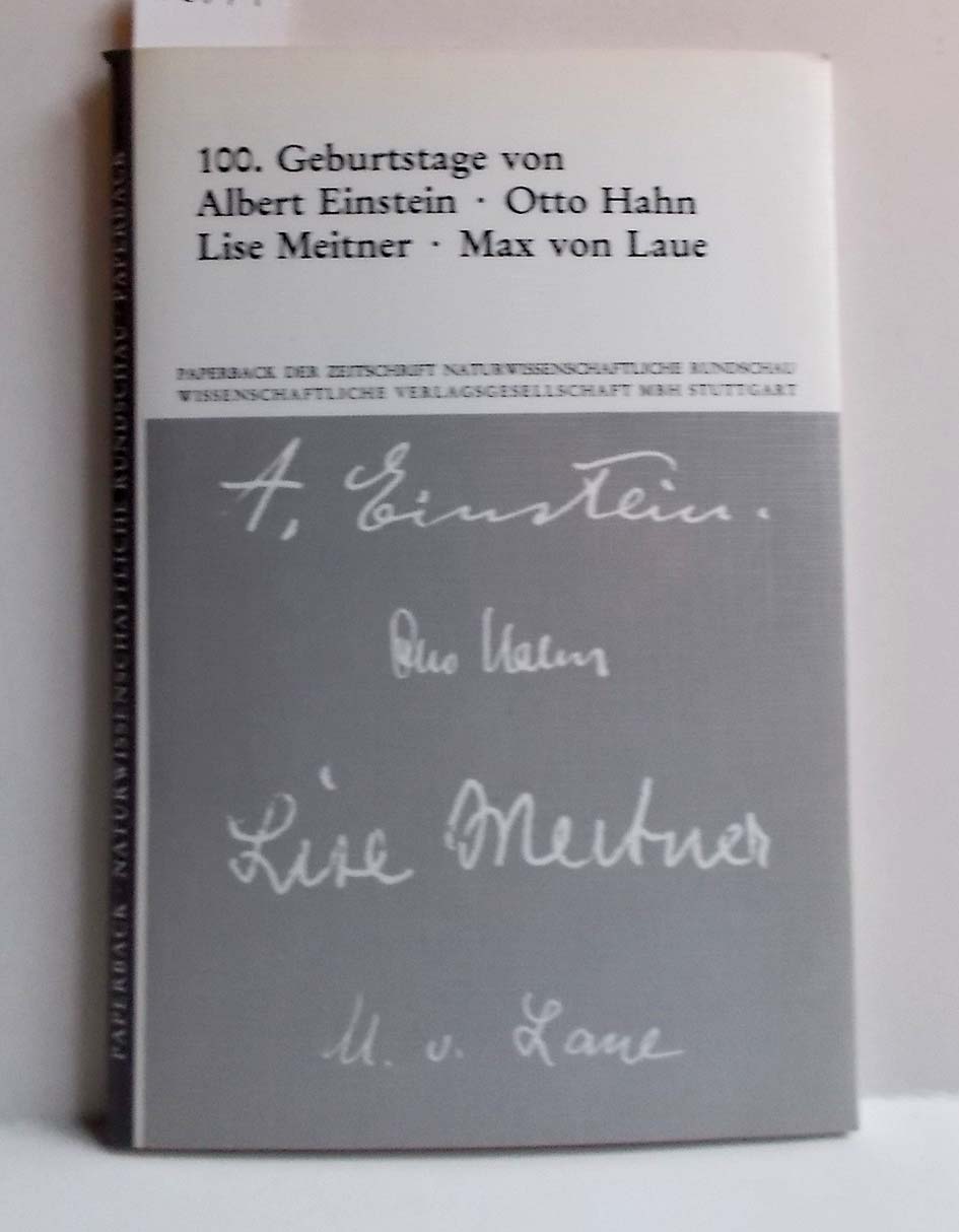 Feier der 100. Geburtstage von Albert Einstein - Otto Hahn - Lise Meitner - Max von Laue - GENERALVERWALTUNG DER MAX-PLANCK-GESELLSCHAFT (Hrsg.)