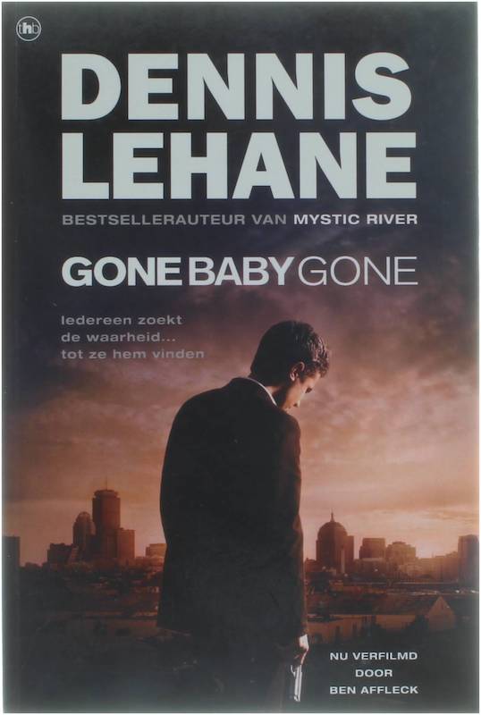 Gone Baby Gone - Iedereen zoekt de waarheid.tot ze hem vinden - Dennis Lehane