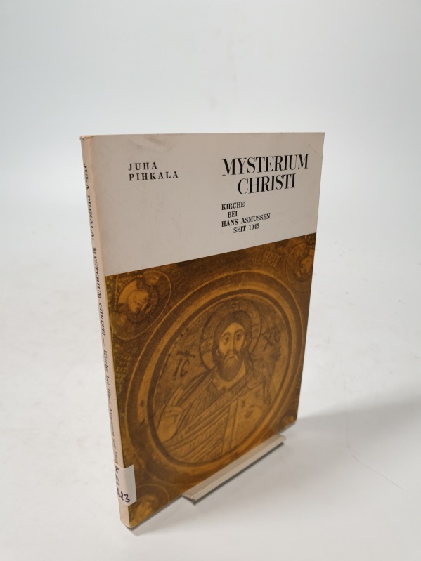 Mysterium Christi. Kirche bei Hans Asmussen seit 1945. (Schriften der Luther-Agricola-Gesellschaft: A, 17) - Pihkala, Juha