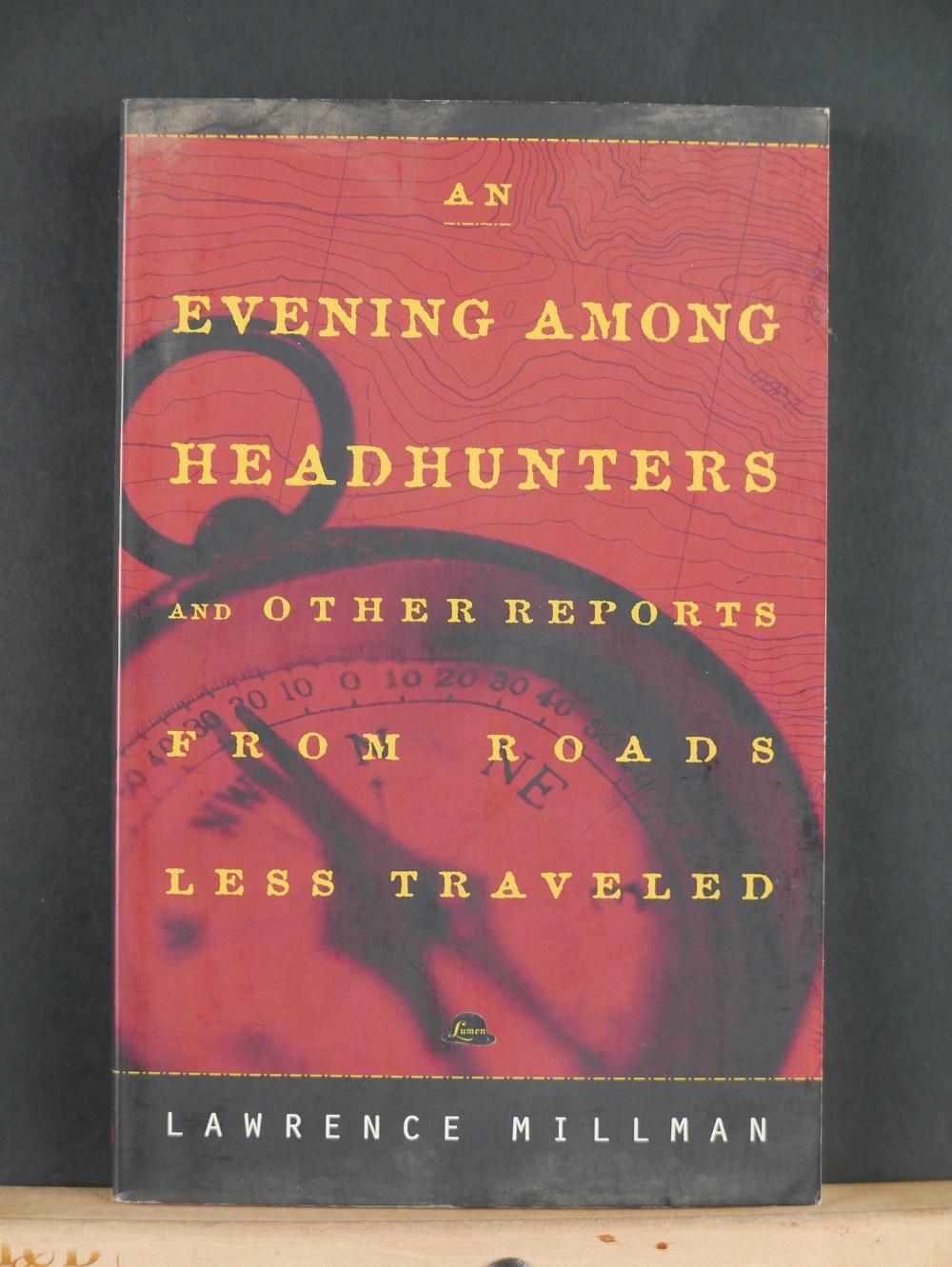 An Evening Among Headhunters And Other Reports from Roads Less