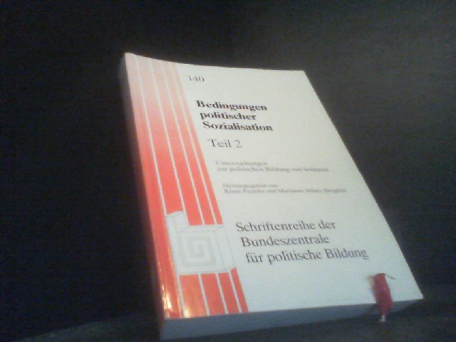 TEIL 2 VON Bedingungen politischer Sozialisation : Untersuchung zur politischen Bildung von Soldaten. - Puzicha, Schatz-Bergfeld /