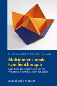 Multidimensionale Familientherapie : Jugendliche bei Drogenmissbrauch und Verhaltensproblemen wirksam behandeln ; mit 7 Tabellen. Birgit Spohr. - Spohr, Birgit (Mitwirkender)