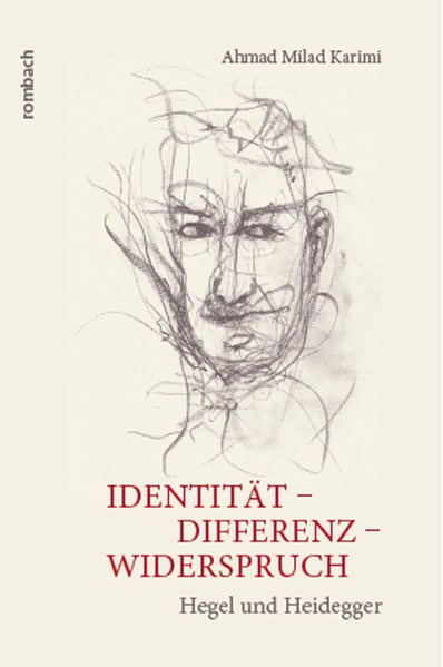 Identität - Differenz - Widerspruch Hegel und Heidegger - Karimi, Ahmad Milad