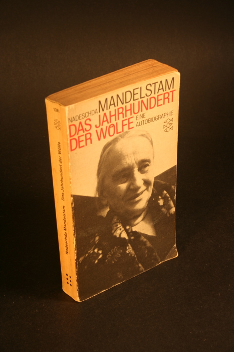 Das Jahrhundert der Wölfe. Eine Autobiographie. Aus dem Russischen von Elisabeth Mahler - Mandelstam, Nadeschda, 1899-1980
